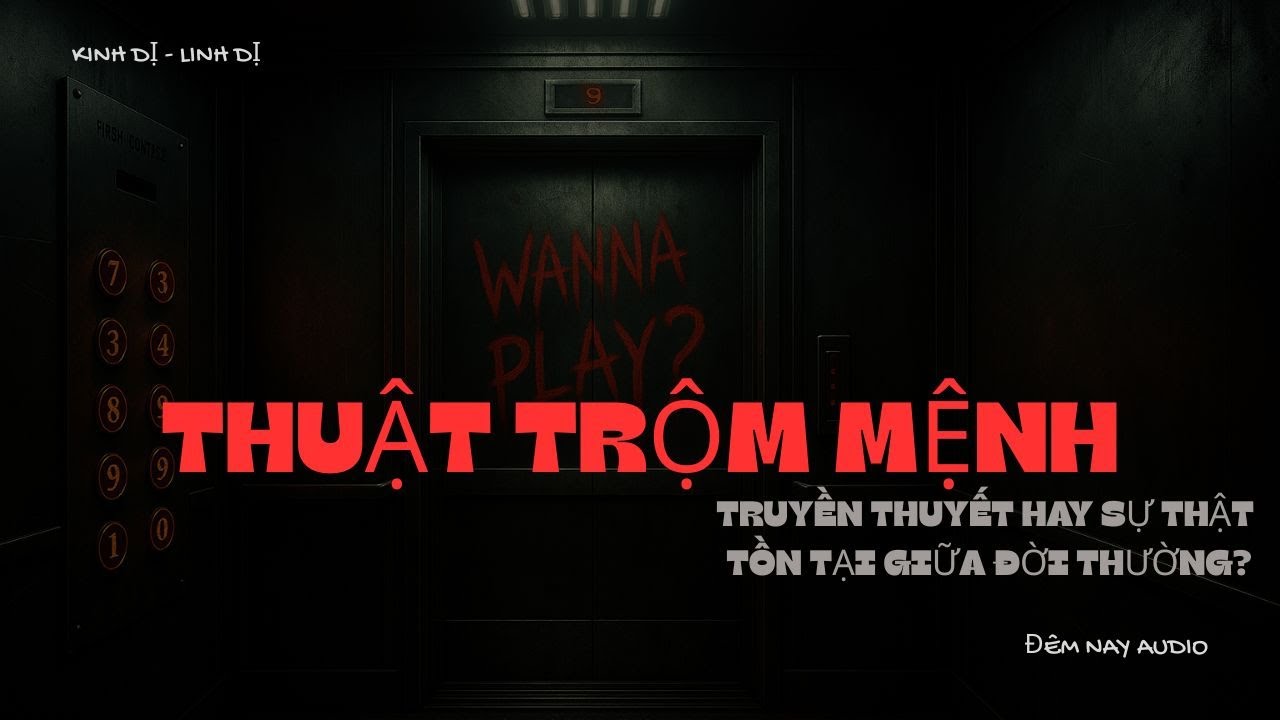 [ FULL  ] THUẬT TRỘM MỆNH  – TRUYỀN THUYẾT HAY SỰ THẬT TỒN TẠI GIỮA ĐỜI THƯỜNG? | ĐÊM NAY AUDIO