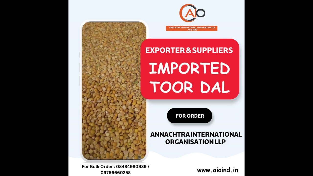 IMPORTED TOOR DAL - EXPORTER MANUFACTURER & SUPPLIER - ANNACHTRA INTERNATIONAL ORGANISATION !!