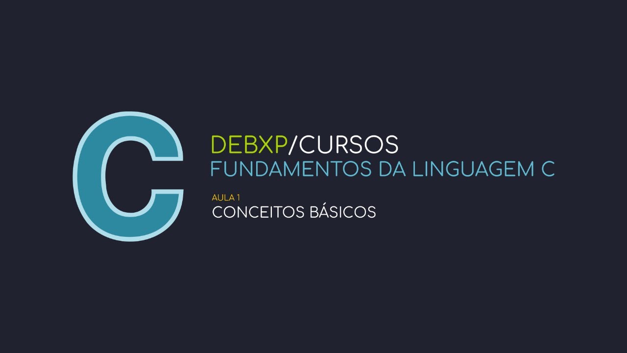 Fundamentos da Linguagem C - Aula 1 - Conceitos Básicos - YouTube
