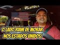 Coisas que eu não gosto nos Estados Unidos e o Lado B da vida na América   Nem tudo são Flores!