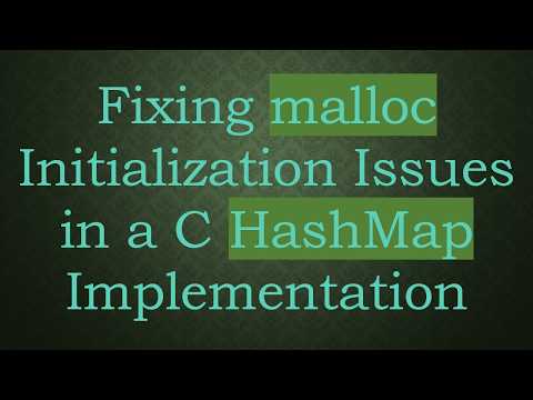 Fixing malloc Initialization Issues in a C HashMap Implementation