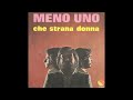 MENO UNO – CHE STRANA DONNA