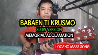 Video thumbnail of "BABAEN TI KRUSMO- MEMORIAL ACCLAMATION- ILOCANO MASS SONG"