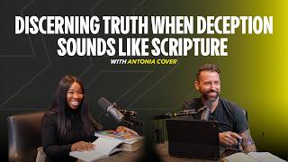 Discerning Truth When Deception Sounds Like Scripture | With Antonia Cover Wealth