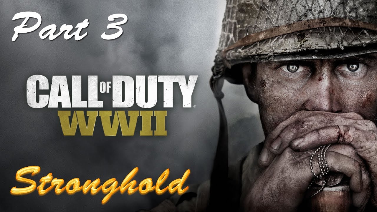 Call of Duty: WWII | Part 3 - Stronghold | Gameplay [1080p 60fps] - YouTube