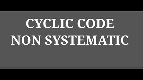 CYCLIC CODE ( NON SYSTEMATIC FORM)