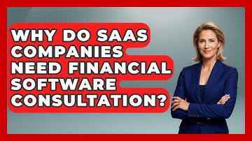 Why Do SaaS Companies Need Financial Software Consultation? - All About SaaS Finance