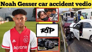 Noah Gesser Ajax Talent Died In A Car Accident Noah Gesser Death Last Video Noah Gesser Rip Youtube