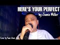 HERE&#39;S YOUR PERFECT (Cover) by Jamie Miller