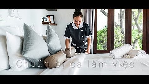 Housekeeping works - Chuẩn bị ca làm việc - Tiêu chuẩn VTOS