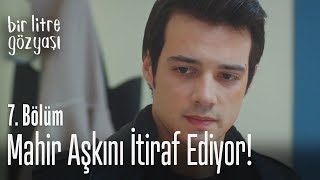 Mahir Aşkını Itiraf Ediyor - Bir Litre Gözyaşı 7 Bölüm