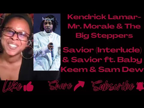 I THINK THIS WAS A SERMON!! KENDRICK LAMAR FT. BABY KEEM & SAM DEW- SAVIOR (INTERLUDE) & SAVIOR