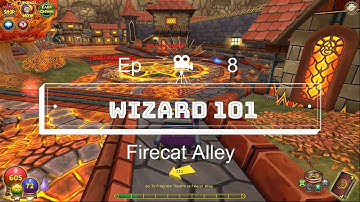 Wizard 101 Ep 8 Firecat Alley