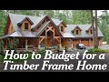 How to Budget for a Timber Frame Home