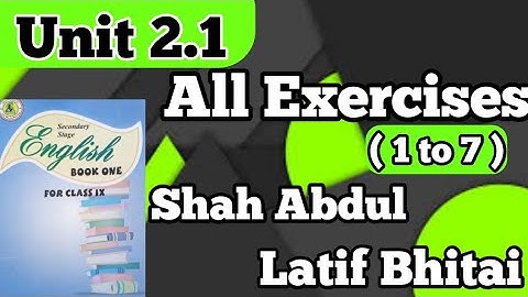 Unit 2.1 All Exercises 1 to 7 shah abdul latif bhitai class 9 new English book | Sindh board