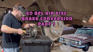 Installing the right stuff disc brakes on a 60 Bel Air part 1 of 2