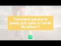 Comment perdre le poids pris suite  larrt du tabac 