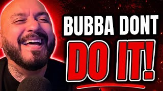 DUBS Subs Are Begging BUBBA Not To Release A VIDEO ON DUBS!