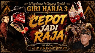 GIRI HARJA 3 - CEPOT JADI RAJA