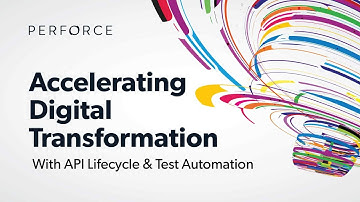 Accelerating Digital Transformation with API Lifecycle & Test Automation