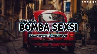 BOMBA SEXSI_Rollan Napante x Obet Remixer_terbaru 2022