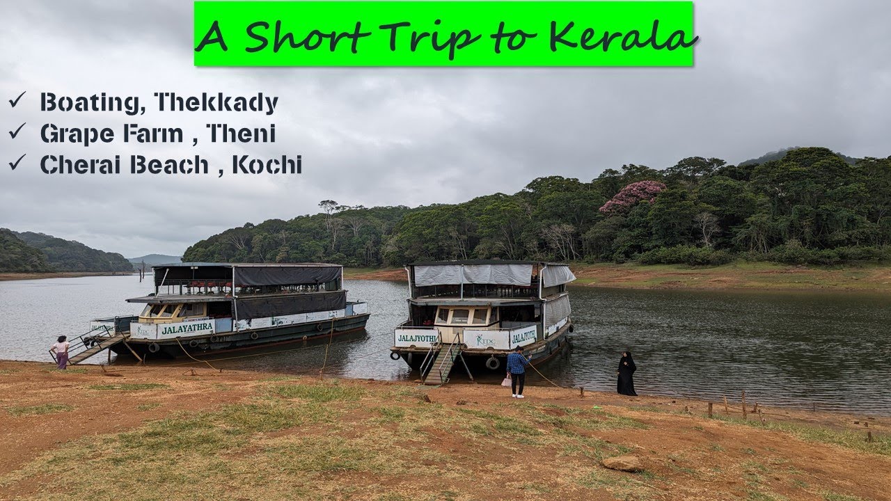 A trip to Thekkady in Kerala Thekkady Boating Grape Farms in Theni