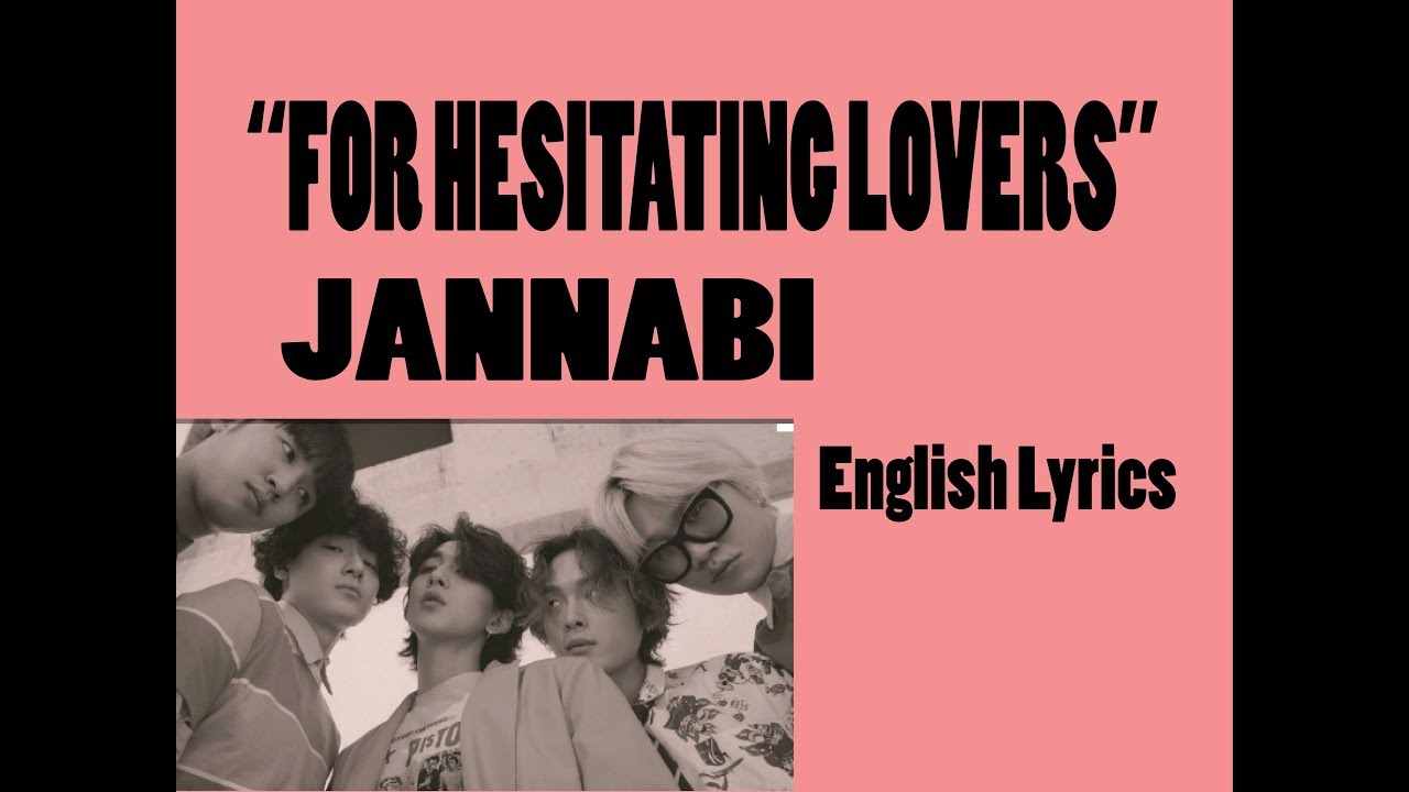 For Lovers Who Hesitate by Jannabi, with English lyrics. 주저하는 연인들을 위해