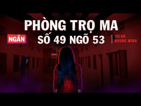 Video Phòng Trọ Ma Số 49 Ngõ 53 Đê La Thành | Truyện Ma Có... - youtube