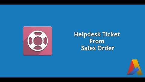 Create Helpdesk Ticket from Sales Order in Odoo v12