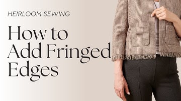 How to Add Fringed Edges to Garments