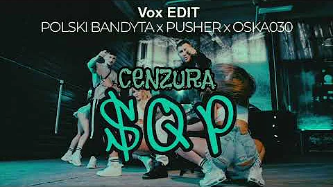 Majki x POLSKI BANDYTA x PUSHER x OSKA030 - SQP (VOX EDIT)ALE TO VIXA cenzura