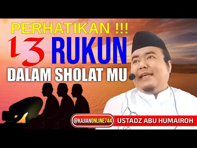 PERHATIKAN !! 13 RUKUN DALAM SHOLAT MU / UST. ABU HUMAIROH @KajianOnline744 @HumairohChannelNew class=