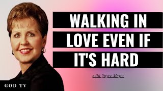 Walking In Love Even If It's Hard | Joyce Meyer