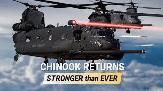 The CH-47 Chinook Reborn: You Thought It Was Old, You Were Wrong!