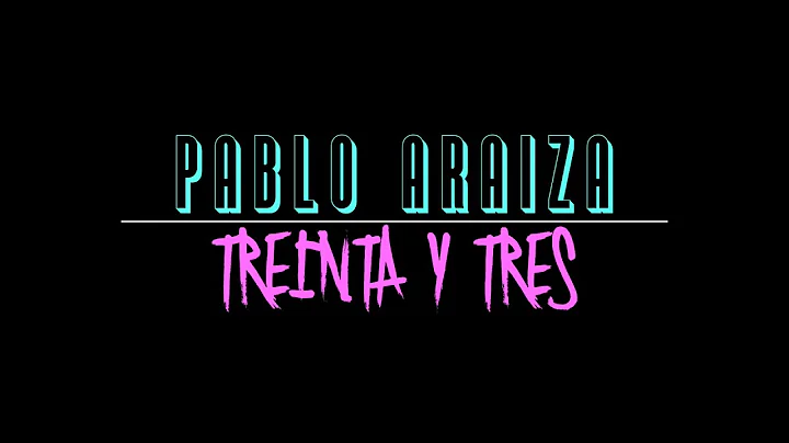 Pablo Araiza: "Treinta y Tres" (especial completo)