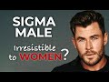 Why is Sigma Male so Irresistible to Women?