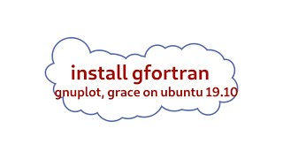 install gfotran gnuplots and xmgrace on ubuntu 19.10