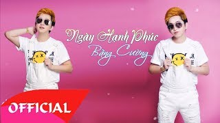 Ngày Hạnh Phúc - Bằng Cường || Lyrics Video