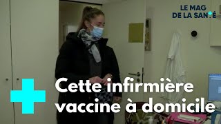 COVID : des infirmières vaccinent à domicile - Le Magazine de la Santé