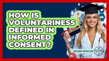 How Is Voluntariness Defined In Informed Consent?