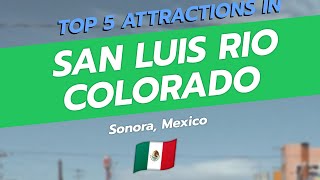 Top 5 Attractions in San Luis Río Colorado, Sonora, Mexico | CityGems 🗺️🌟