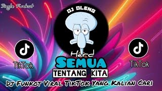 Single Funkot ‼️Dj Semua Tentang Kita (Hard) Dennie Rmx New 2024❗Trending Viral TikTok🔥