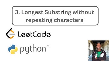 3. Longest Substring without repeating characters | Python | Leetcode Medium