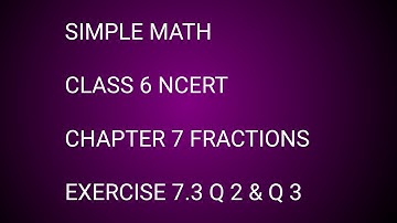 Simple Math Class 6 NCERT Chapter 7 Fractions Exercise 7.4 Q 2 & Q 3