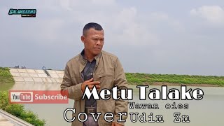 Metu Talake (wawan oies) cover Udin Zn