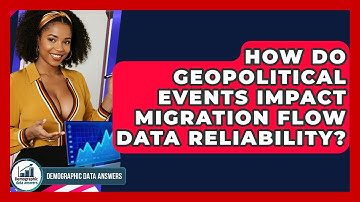 How Do Geopolitical Events Impact Migration Flow Data Reliability? - Demographic Data Answers