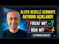 ALGYO Bedelli Sermaye Artırımı Açıklandı! Yatırımcı İçin Fırsat mı Risk mi?