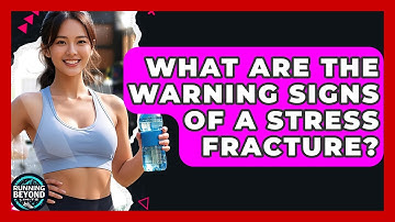 What Are The Warning Signs Of A Stress Fracture? - Running Beyond Limits