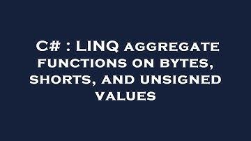 C# : LINQ aggregate functions on bytes, shorts, and unsigned values