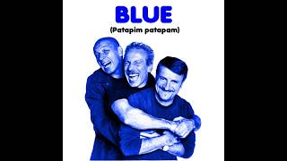 Blue (Patapim Patapam) - Aldo, Giovanni e Giacomo Tribute